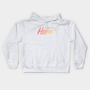 You Feel Like Home Kids Hoodie